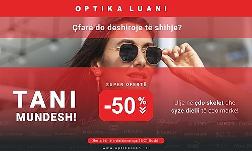 SuperOferta: të gjitha syzet e diellit dhe skeletet optike me 50% ULJE në Optika Luani!